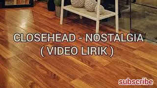 Closehead - Nostalgia ( Video Lirik )