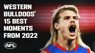 Western Bulldogs' top 15 moments from 2022 | AFL
