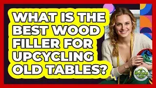 What Is The Best Wood Filler For Upcycling Old Tables? - The Upcycle Lab
