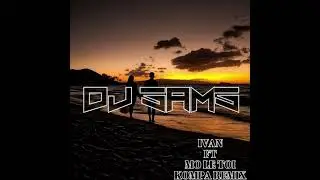 DJ SAMS FT IVAN -_- MO LE TOI KOMPA 2K26