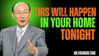Something Powerful Will Happen in Your House Tonight - Dr David Yonggi cho