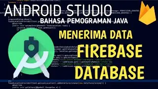 Menerima Data Firebase Database - Android Studio