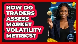 How Do Traders Assess Market Volatility Metrics?