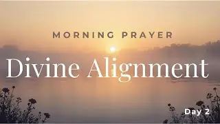 Divine Alignment | Morning Prayer for Alignment,  Purpose & Abundance.