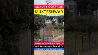Himalaya View Luxury Cottage for Sale in Mukteshwar Nainital ~ Want to live a Luxury Life? Call Now
