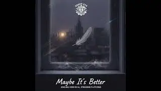 Maybe It&rsquo;s Better - Snake Eye