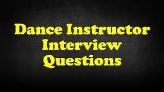 Dance Instructor Interview Questions