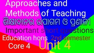 Approaches and Methods of Teaching Education Hons Second Semester Core 4 UNIT 4