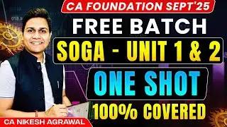 SOGA Unit 1 & 2 - ONE SHOT | CA Foundation | Sept 2025 | CA Nikesh Agrawal