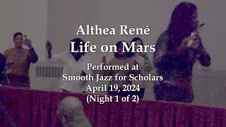 Althea Ren&eacute; - Life on Mars - Smooth Jazz for Scholars (4/19/24)