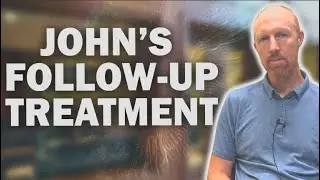 John's Follow Up Treatment - Patient Testimonial #116