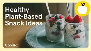 5 Simple Plant-Based Snacks That Vegans Will Love | GoodRx