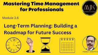 22: M3.6 Long-Term Planning: Building a Roadmap for Future Success