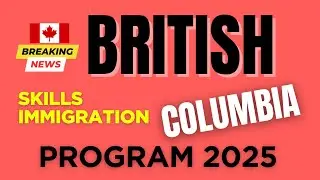 Unlock Your Dream: Canada Immigration - British Columbia Skills Immigration Program 2025