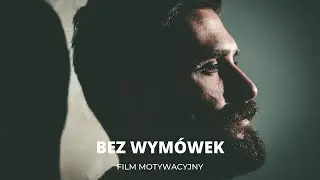 Bez wymówek - Film Motywacyjny | Motywacja do Działania