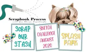 Splash Park | Scrap Our Stash, августовский конкурс эскизов 2020 года | Процесс создания скрапбука
