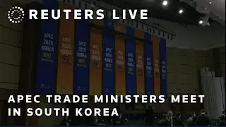 LIVE: APEC trade ministers meet in South Korea | REUTERS
