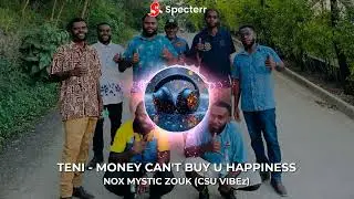 TENI  -  MONEY CAN'T BUY HAPPINESS (&Pi;✪X Mystic Zouk) CSU BOYS🇻🇺