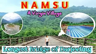 OFFBEAT NAMSU ~ A Beautiful Virgin VILLAGE | LONGEST BRIDGE OF DARJEELING | BALASON RIVER OFFBEAT