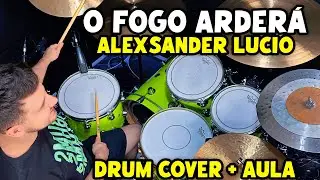 O Fogo Arderá - Alexsander Lucio (Drum Cover + Aula de Bateria)