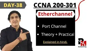 DAY-38 | What is Etherchannel |Types Of Etherchannel |How to configure Etherchannel Between Switches