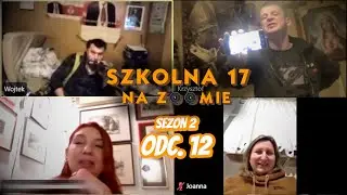 SZKOLNA 17 NA ZOOMIE 2 odc. 12-ost.