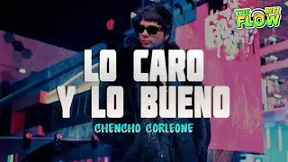 Chencho Corleone - Lo Caro y Lo Bueno (Letra)