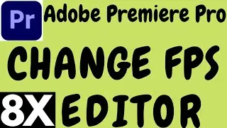 ADOBE PREMIERE PRO CHANGE FPS TUTORIAL IN HINDI BY 8X EDITOR.PREMIERE PRO CHANGE FPS TUTORIAL.