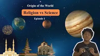 The Creation of the World: Religion vs Science | Origin of the World Ep.1 | Sanim Mahbub