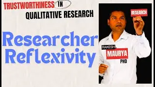Enhancing Trustworthiness in Qualitative Research: Researcher Reflexivity