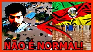 DESASTRE NO BRASIL, NÃO É NORMAL... ESTÃO ESCONDENDO ALGO? (RIO GRANDE DO SUL)