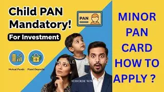 Child PAN Card Mandatory for Investment  | Know How to Apply
