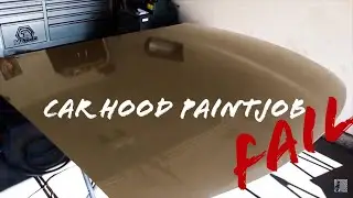 Car Hood Paint Job (Fail)