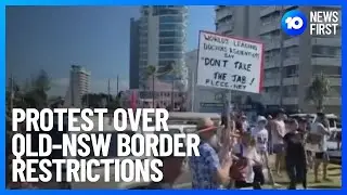 QLD-NSW Border Protests | 10 News First