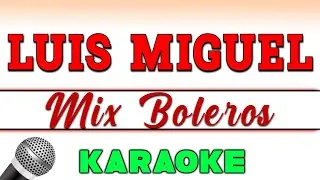 Luis Miguel - Popurri De Boleros - KARAOKE