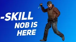 Nob is here|-Skill