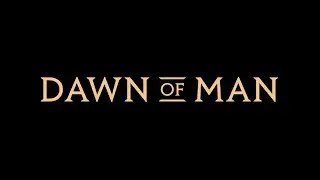 Dawn of Man - Trailer