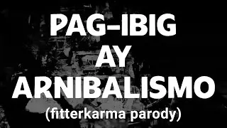pag ibig ay arnibalismo [unofficial mukbang ng kabalbalan lyric video] - fitterkarma parody
