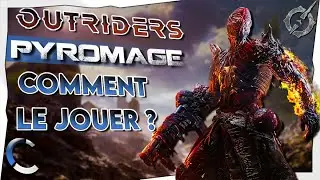 OUTRIDERS : COMMENT JOUER LE PYROMAGE