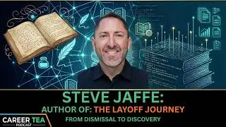Navigating Layoffs: The 7 Stages of Grief with Author Steve Jaffe