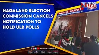 Nagaland Election Commission cancels notification to hold ULB polls