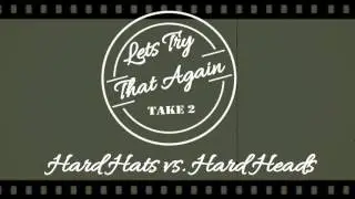 Hard Hats vs. Hard Heads