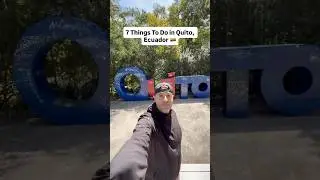 7 Things To Do In Quito, Ecuador 🇪🇨