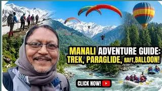 🔥Manali & Kullu Adventure Guide 😎 Paragliding,Rafting,Trekking & Hot Air Balloon  adventure ka swarg
