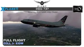X-Plane 11| IXEG 737 | Stormy Approach Into Dublin