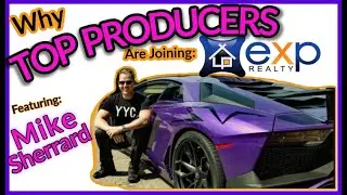 EXP Realty: Mike Sherrard Explains why TOP PRODUCERS are Joining EXP REALTY