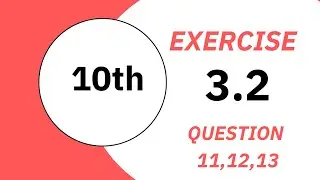 Exercise 3.2 - Class 10th Math II Question 11,12,13 II