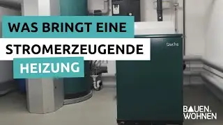 Stromerzeugende Heizung  &ndash; Was bringt ein eigenes Dachs-Kraftwerk im Keller wirklich?
