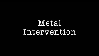 Metal Intervention