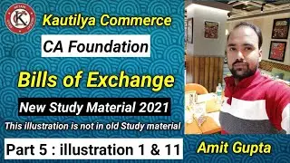 CA Foundation : Bills of Exchange | illustration 1 & 11 | Study Material 2021 | Part 5